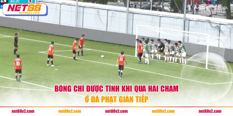 Bóng chỉ được tính khi qua hai chạm ở đá phạt gián tiếp