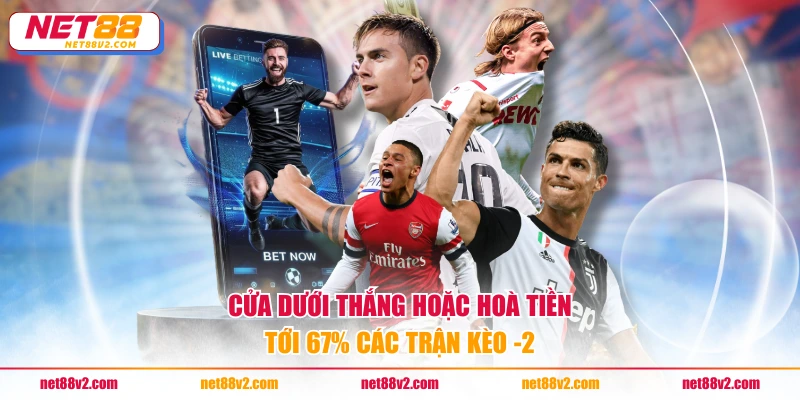 Cửa dưới thắng hoặc hoà tiền tới 67% các trận kèo -2.