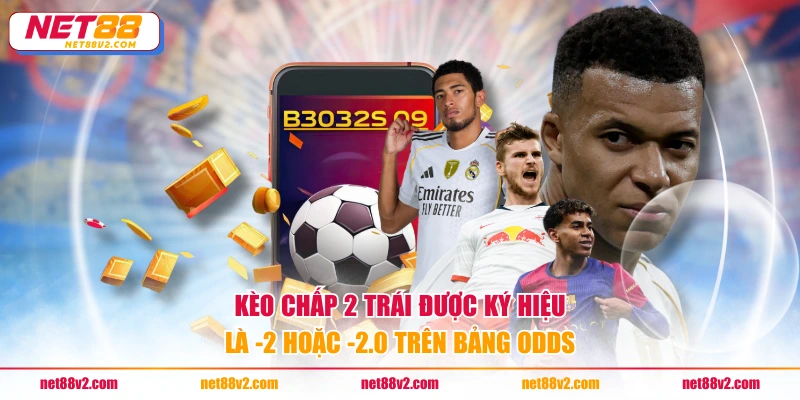 Kèo chấp 2 trái được ký hiệu là -2 hoặc -2.0 trên bảng odds