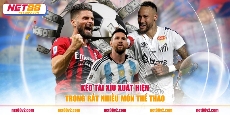 Kèo tài xỉu xuất hiện trong rất nhiều môn thể thao