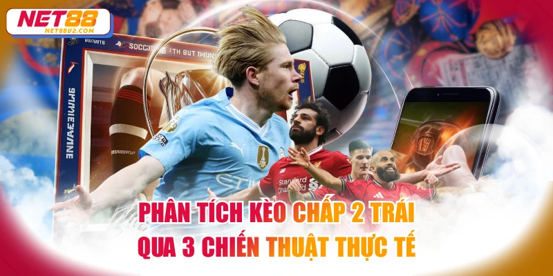 Kèo chấp 2 trái