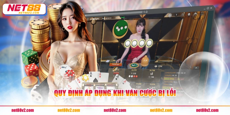 Quy định áp dụng khi ván cược bị lỗi